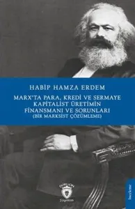 Marx’ta Para, Kredi ve SermayeKapitalist Üretimin Finansmanı Ve Sorunları;(Bir Marksist Çözümleme)