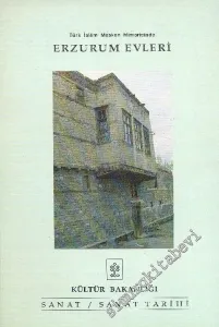 Türk İslâm Mesken Mimarisinde Erzurum Evleri -