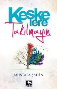 Keşke'lere Takılmayın