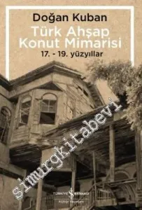 Türk Ahşap Konut Mimarisi: 17. - 19. Yüzyıllar -         2026