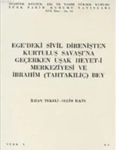 Ege'deki Sivil Direnişten Kurtuluş Savaşı'na Geçerken-Uşak Heyet- i Merkeziyesi ve İbrahim Tahta Kıl