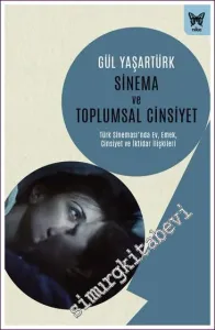 Sinema ve Toplumsal Cinsiyet Türk Sinemasında Ev Emek Cinsiyet ve İktidar İlişkileri -         2022