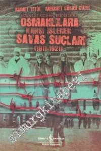 Kızılay ve Kızılhaç Belgeleriyle Osmanlılara Karşı İşlenen Savaş Suçları 1911 - 1921 -