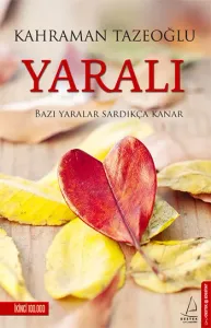 YARALI   Bazı Yaralar Sardıkça Kanar |  Kahraman Tazeoğlu