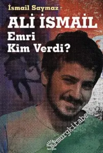 Ali İsmail: Emri Kim Verdi ? -         2015