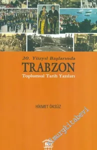 20. Yüzyıl Başlarında Trabzon Toplumsal Tarih Yazıları -        2014