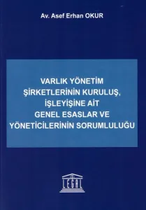 Varlık Yönetim Şirketlerinin Kuruluş, İşleyişine Ait Genel Esaslar ve Yöneticilerinin Sorumluluğu