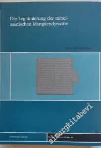 Die Legitimierung Der Mittelasiatischen Mangitendynastie in Den Werken Ihrer Historiker 18.-19. Jahrhundert  -        2002