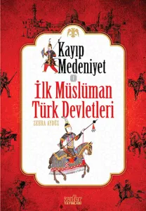 Kayıp Medeniyet - 1; İlk Müslüman Türk Devletleri