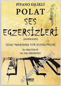 Piyano Eşlikli Polat Ses Egzersizleri (Soprano) : Hicaz Makamında Eser Düzenlemeleri -         2020