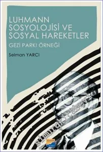Luhmann Sosyolojisi ve Sosyal Hareketler - Gezi Parkı Örneği -         2022