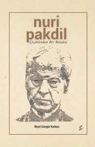 Nuri Pakdil; Çiçeklerden Bir Bazuka