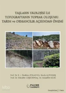 Taşların Ekoloisi İle Topografyanın Toprak Oluşumu ;Tarım Ve Ormancılık Açısından Önemi