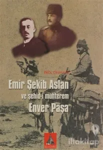Emir Şekib Aslan ve Şehid-i Muhterem Enver Paşa