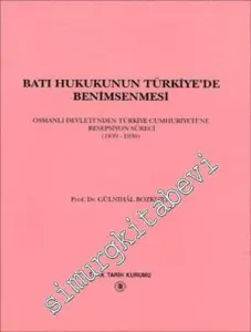 Batı Hukukunun Türkiye'de Benimsenmesi: Osmanlı Devleti'nden Türkiye Cumhuriyeti'ne Resepsiyon Süreci 1839 - 1939 -        1996