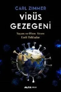 Virüs Gezegeni;Yaşam ve Ölüm Veren Ezeli Yoldaşlar