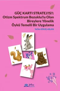 Güç Kartı Stratejisi Otizm Spektrum Bozukluğu Olan Bireylere Yönelik Öykü Temelli Bir Uygulama