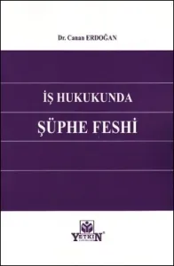 İş Hukukunda Şüphe Feshi
