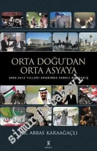 Orta Doğu'dan Orta Asya'ya: 2009 - 2012 Yılları Arasında Farklı Bir Bakış -