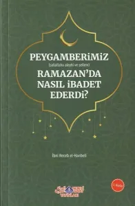 Peygamberimiz Ramazan'da Nasıl İbadet Ederdi