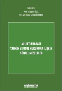 Milletlerarası Tahkim ve Usul Hukukuna İlişkin Güncel Meseleler