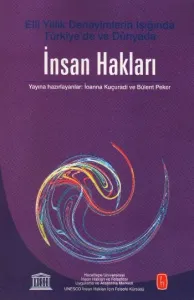 Elli Yıllık Deneyimlerin Işığında Türkiye'de ve Dünyada İnsan Hakları
