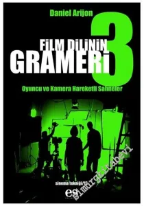 Film Dilinin Grameri 3: Oyuncu ve Kamera Hareketli Sahneler -         2005