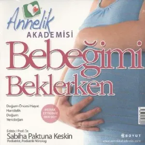 Bebeğimi Beklerken; Annelik Akademisi