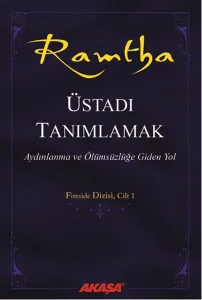 Ramtha - Üstadı Tanımlamak; Aydınlanma ve Ölümsüzlüğe Giden Yol