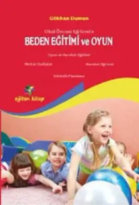 Okul Öncesi Eğitimde Beden Eğitimi ve Oyun