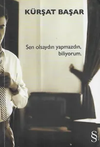 Sen Olsaydın Yapmazdın Biliyorum.
