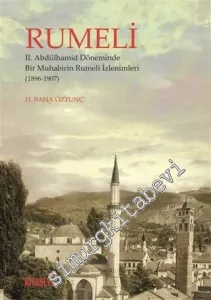 Rumeli : 2. Abdülhamit Döneminde Bir Muhabirin Rumeli İzlenimleri 1896 - 1907 -         2020
