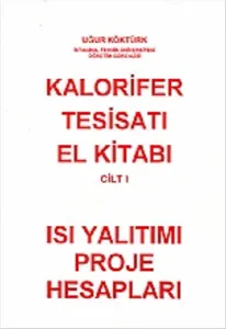 Kalorifer Tesisatı El Kitabı Cilt 1; Isı Yalıtımı Proje Hesapları