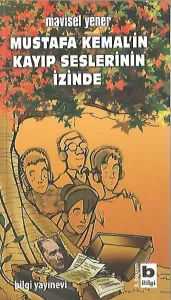 Mustafa Kemal'in Kayıp Seslerinin İzinde