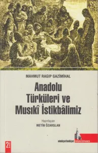 Anadolu Türküleri ve Musikî İstikbâlimiz
