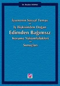 İşverenin Sosyal Temas ve İş İlişkisinden Doğan Edimden Bağımsız Koruma Yükümlülükleri ve Sonuçları