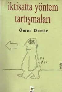 İktisatta Yöntem Tartışmaları İktisatta Yöntem Tartışmaları