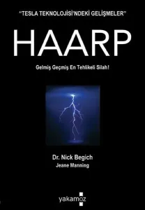 Tesla Teknolojisi'ndeki Gelişmeler  Haarp; Gelmiş Geçmiş En Tehlikeli Silah!