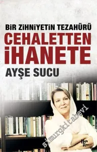 Cehaletten İhanete: Bir Zihniyetin Tezahürü -        2017