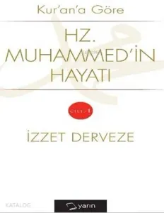 Kur'an'a Göre Hz. Muhammed'in Hayatı Cilt 1