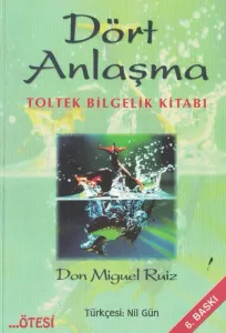 Dört Anlaşma: Toltek Bilgelik Kitabı