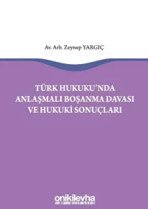 Türk Hukukunda Anlaşmalı Boşanma Davası ve Hukuki Sonuçları