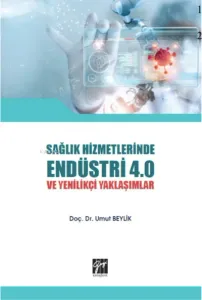 Sağlık Hizmetlerinde Endüstri 4 ve Yenilikçi Yaklaşımlar