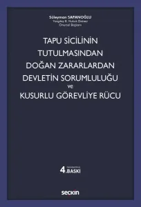 Tapu Sicilinin Tutulmasından Doğan Zararlardan Devletin Sorumluluğu ve Kusurlu Görevliye Rücu
