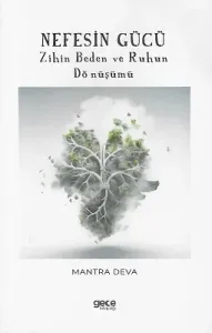 Nefesin Gücü - Zihin Beden ve Ruhun Dönüşümü