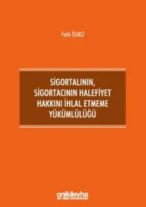 Sigortalının,Sigortacının Halefiyet Hakkını İhlal Etmeme Yükümlülüğü