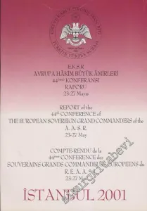 EKSR Avrupa Büyük Amirleri 44üncü Konferansı Raporu 23 -27 Mayıs = Report of the 44th Conference of The European Sovereign Grand Commanders of the A.A.S.R.  -        2001
