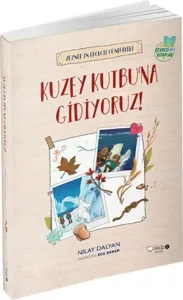 Zeynep'in Ekoloji Günlükleri: Kuzey Kutbu'na Gidiyoruz!; Çevreci Kitaplar Serisi