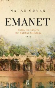 Emanet - Kudüs'ten Urfa'ya Bir Hakikat Yolculuğu