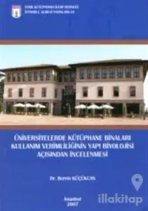 Üniversitelerde Kütüphane Binaları Kullanım Verimliliği Açısından İncelenmesi